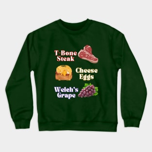 T-Bone Steak Cheese Eggs Welchs Grape Crewneck Sweatshirt